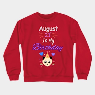 August 21 st is my birthday Crewneck Sweatshirt